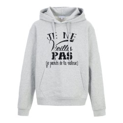 Sweat shirt à Capuche - Hoodie - Imprimé citation - Je ne vieillis pas je prends de la valeur