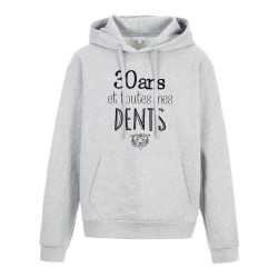 Sweat shirt à Capuche - Hoodie - Imprimé citation - 30  ans et toutes mes dents