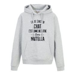 Sweat shirt à Capuche - Hoodie - Imprimé citation - La vie sans un chat c'est comme une tartine sans nutella