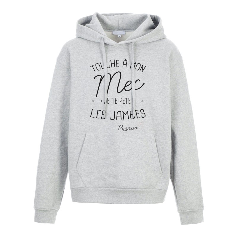 Sweat shirt à Capuche - Hoodie - Imprimé citation - Touche a mon mec je te pète les jambes bisous