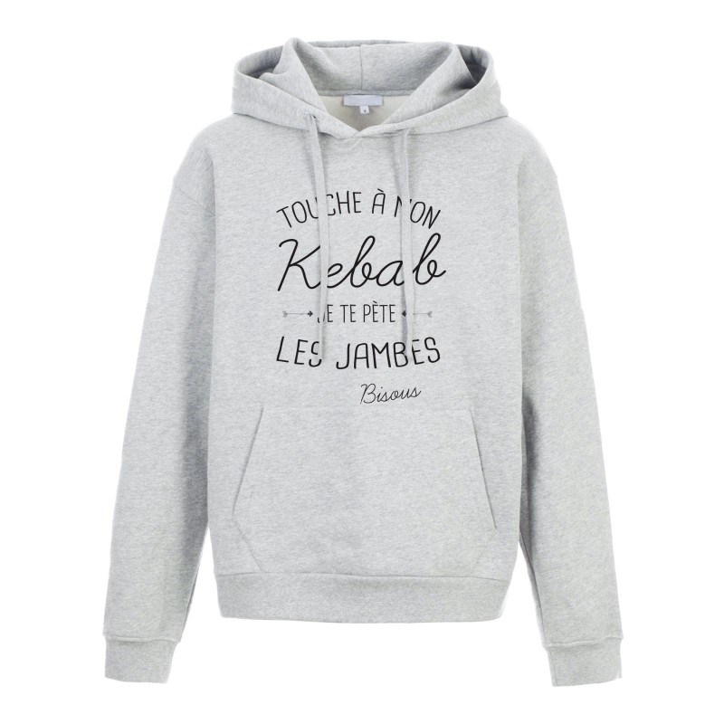 Sweat shirt à Capuche - Hoodie - Imprimé citation - Touche a mon Kebab je te pète les jambes bisous