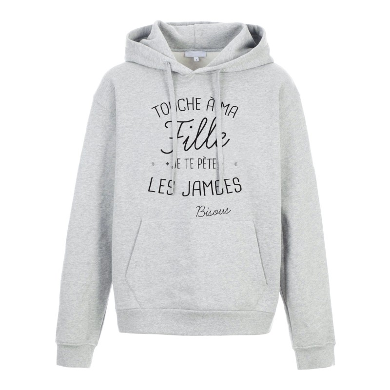 Sweat shirt à Capuche - Hoodie - Imprimé citation - Touche a ma fille je te pète les jambes bisous