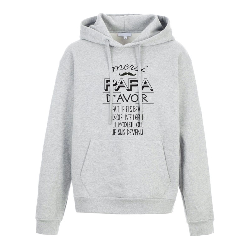 Sweat shirt à Capuche - Hoodie - Imprimé citation - Merci Papa d'avoir fait le fils beau intelligent que je suis devenu