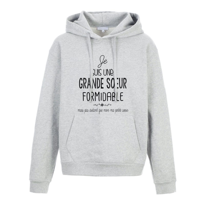 Sweat shirt à Capuche - Hoodie - Imprimé citation - Je suis une grande soeur formidable pas autant que ma petite soeur