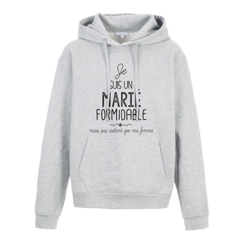 Sweat shirt à Capuche - Hoodie - Imprimé citation - Je suis un Marié formidable pas autant que ma femme
