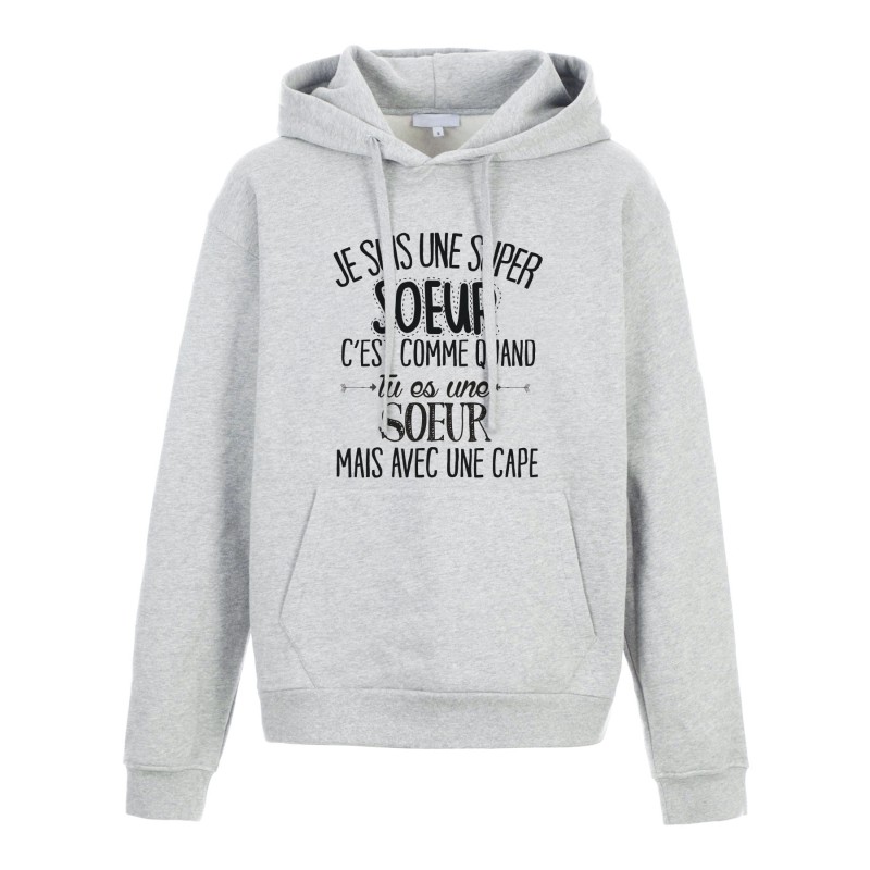 Sweat shirt à Capuche - Hoodie - Imprimé citation - Je suis une super soeur avec une cape