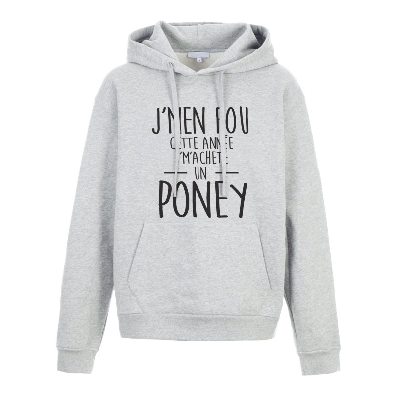 Sweat shirt à Capuche - Hoodie - Imprimé citation - Jm'en fou cette année j'machète un poney