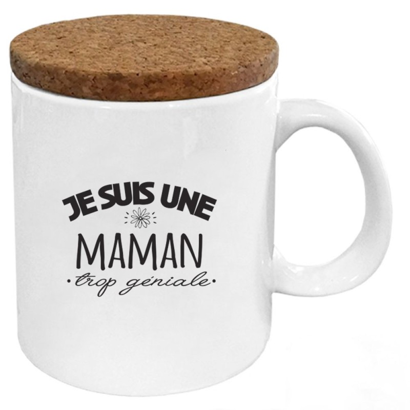 Mug tasse - Céramique avec couvercle en liège - imprimé - Citation Fête des mères - Je suis une maman trop géniale