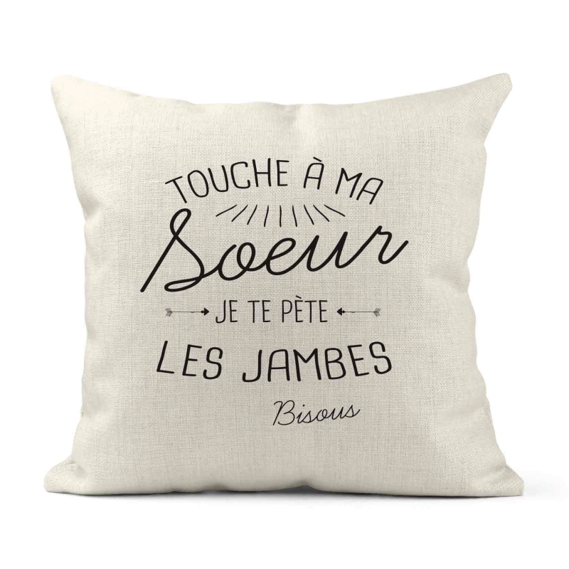 Housse de coussin - Lin - Décoration - imprimé citation Touche a ma soeur je te pète les jambes bisous