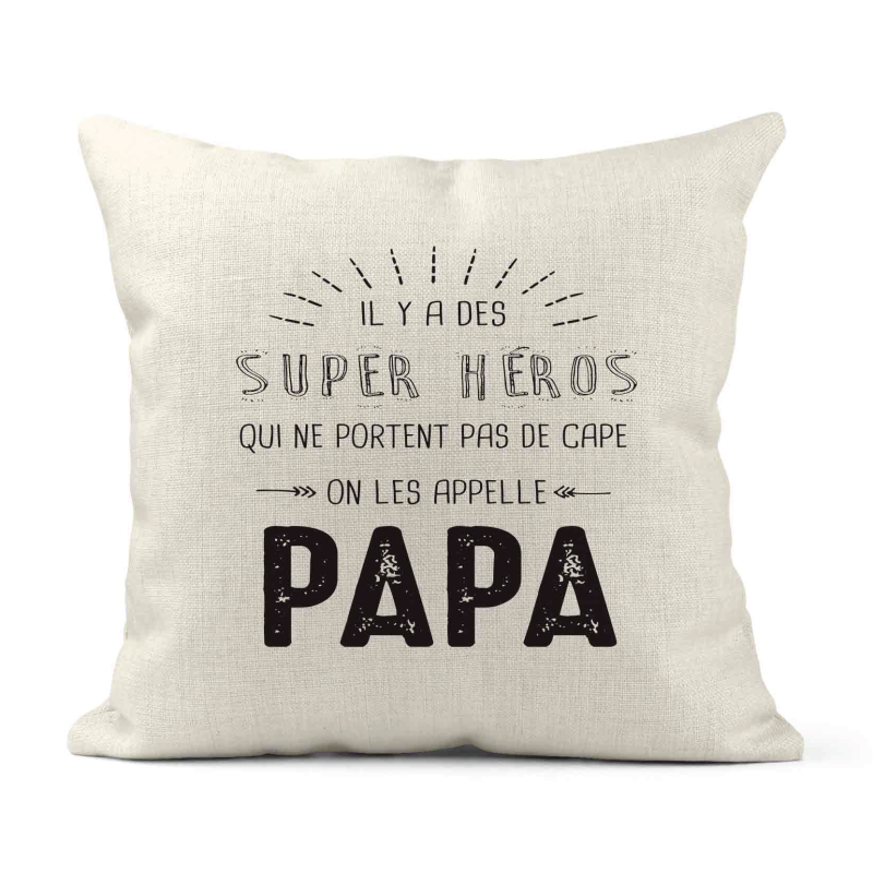 Housse de coussin - Lin - Décoration - imprimé illustration Il y a des supers héros qui ne portent pas de cape Papa