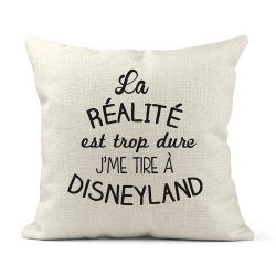 Housse de coussin - Lin - Décoration - imprimé citation La réalité est trop dure j'me tire a disneyland