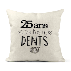 Housse de coussin - Lin - Décoration - imprimé Citation 25 ans et toutes mes dents