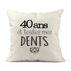 Housse de coussin - Lin - Décoration - imprimé Citation 40 ans et toutes mes dents