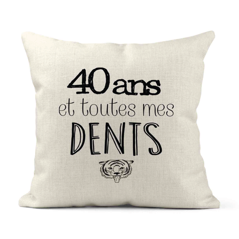 Housse de coussin - Lin - Décoration - imprimé Citation 40 ans et toutes mes dents