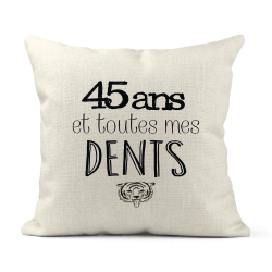 Housse de coussin - Lin - Décoration - imprimé Citation 45 ans et toutes mes dents