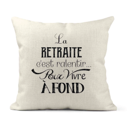 Housse de coussin - Lin - Décoration - imprimé Citation La retraite c'est ralentir pour vivre a fond