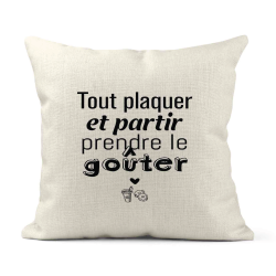 Housse de coussin - Lin - Décoration - imprimé Citation Tout plaquer et partir prendre le gouter