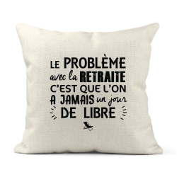 Housse de coussin - Lin - Décoration - imprimé Citation la retraite on a jamais un jour de libre