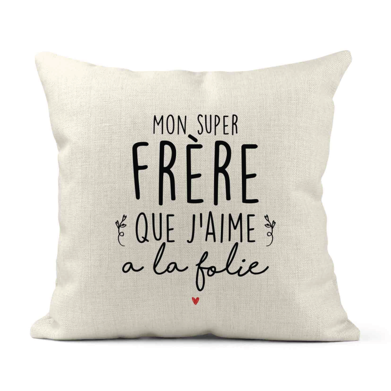 Housse de coussin - Lin - Décoration - imprimé Citation Mon super frère que j'aime a la folie