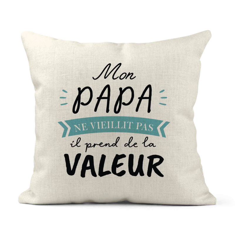 Housse de coussin - Lin - Décoration - imprimé Citation Mon papa ne vieillit pas il prends de la valeur
