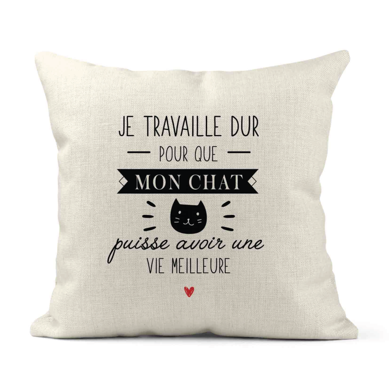 Housse de coussin - Lin - Décoration - imprimé Citation Je travaille dur pour que mon chat puisse avoir une vie meilleure