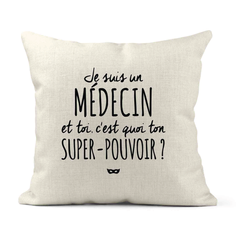 Housse de coussin - Lin - Décoration - imprimé Citation Je suis un medecin et toi c'est quoi ton super pouvoir