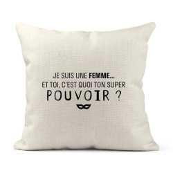 Housse de coussin - Lin - Décoration - imprimé Citation Je suis une femme et toi c'est quoi ton super pouvoir