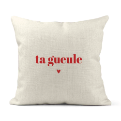 Housse de coussin - Lin - Décoration - imprimé Citation humour Ta gueule