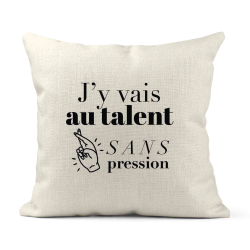Housse de coussin - Lin - Décoration - imprimé Citation humour J'y vais au talent sans pression