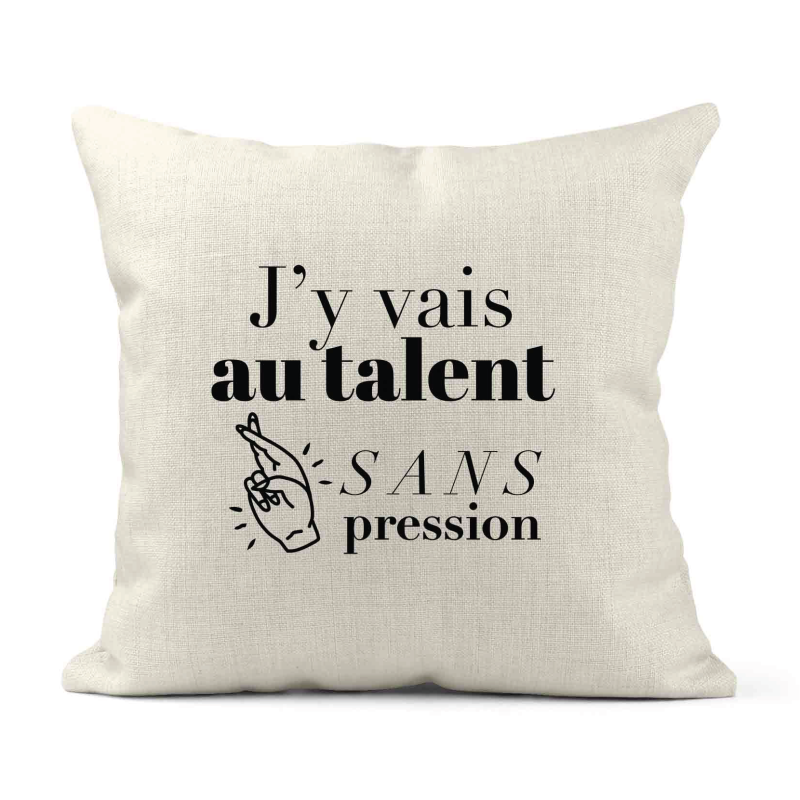 Housse de coussin - Lin - Décoration - imprimé Citation humour J'y vais au talent sans pression