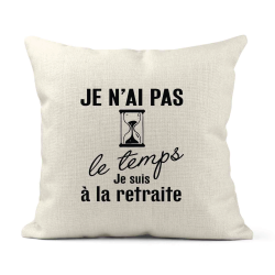Housse de coussin - Lin - Décoration - imprimé Citation humour Pas le temps je suis a la retraite