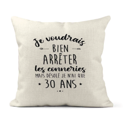 Housse de coussin - Lin - Décoration - imprimé Citation humour Je voudrais bien arrêter les connerie mais je n'ai que 30 ans