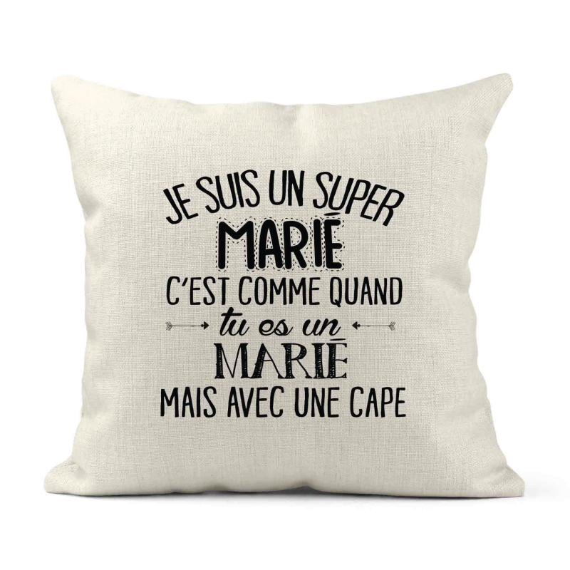 Housse de coussin - Lin - Décoration - imprimé Citation humour Je suis un super Marié