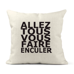 Housse de coussin - Lin - Décoration - imprimé Citation humour Allez tous vous faire
