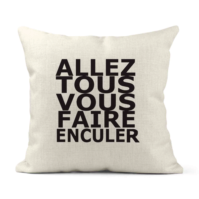 Housse de coussin - Lin - Décoration - imprimé Citation humour Allez tous vous faire