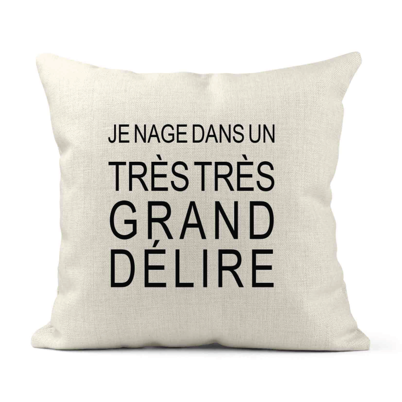 Housse de coussin - Lin - Décoration - imprimé Citation humour Je nage dans un très très grand délire