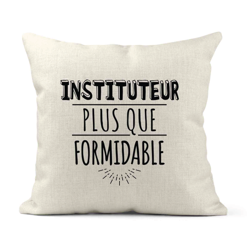 Housse de coussin - Lin - Décoration - imprimé Citation humour Instituteur plus que formidable