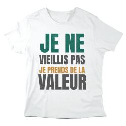 T-Shirt imprimé à message - Cadeau Anniversaire - Je ne vieillis pas je prends de la valeur