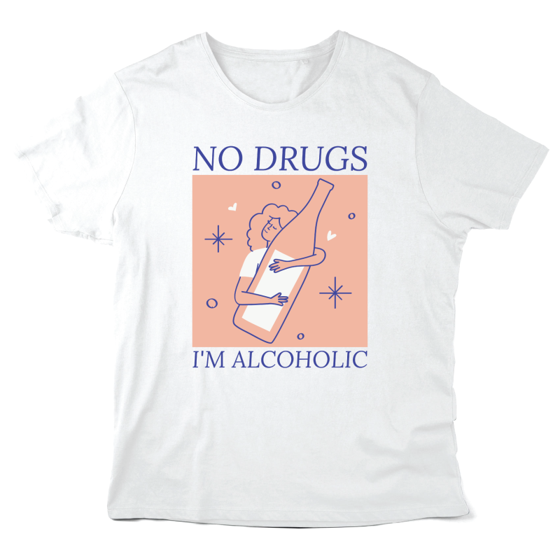 T-Shirt imprimé à message - Cadeau humour - No drugs i'm alcoholic
