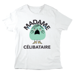 T-Shirt imprimé à message - illustration humour - Madame célibataire