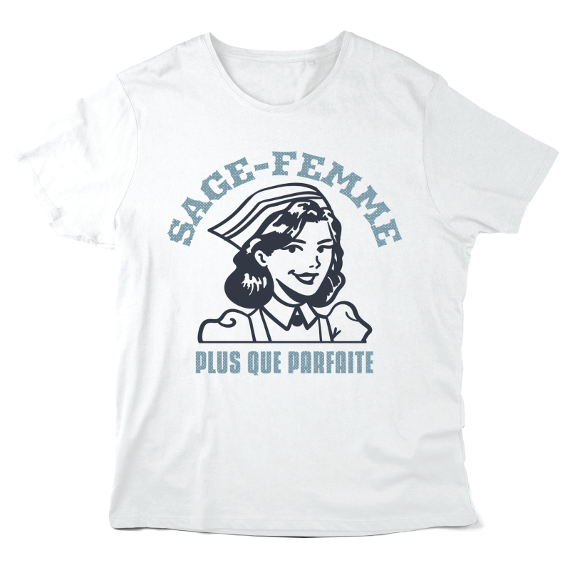 T-Shirt imprimé à message - Cadeau Métiers soignant - Sage femme plus que parfaite