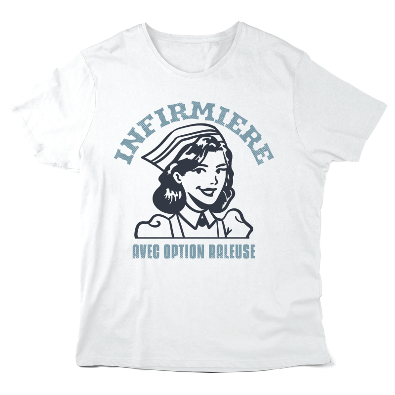 T-Shirt imprimé à message - Cadeau Métiers soignant - Infirmière avec option râleuse