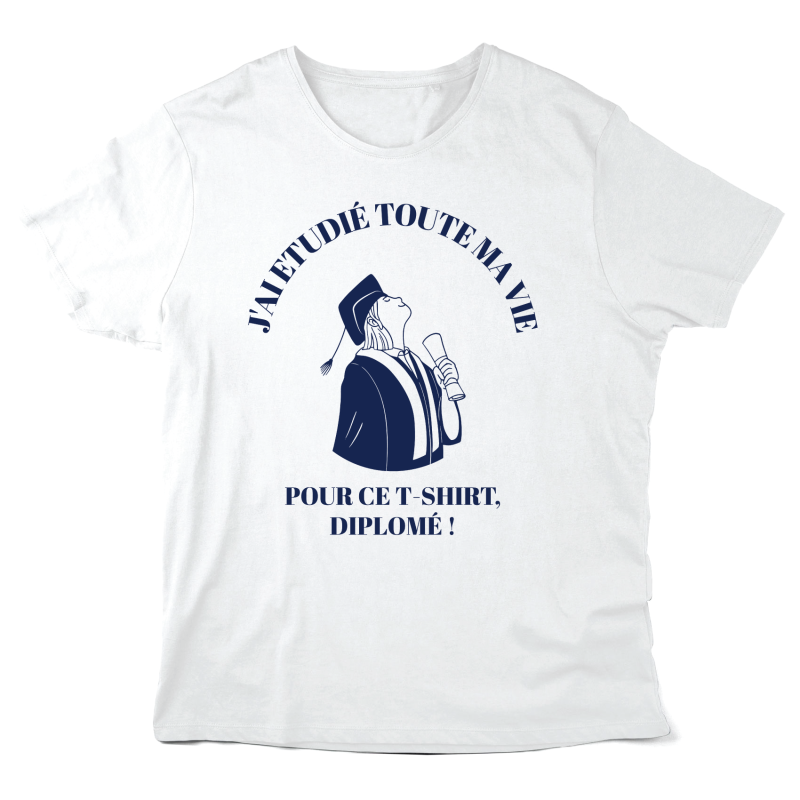 T-Shirt imprimé à message - Cadeau Diplôme - J'ai étudié toute ma vie pour ce t-shirt