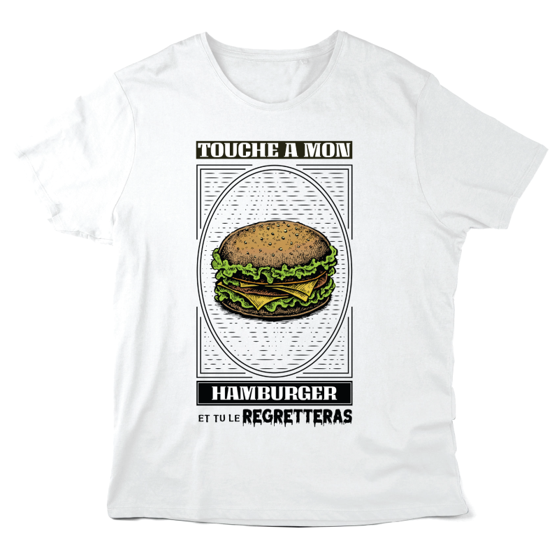 T-Shirt imprimé à message - Cadeau humour - Touche a mon Hamburger et tu le regretteras