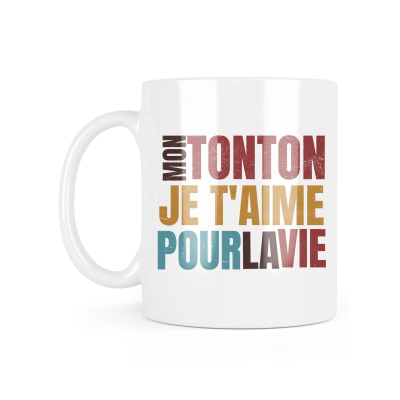 Mug céramique à message - Cadeau Famille - Mon Tonton je t'aime pour la vie