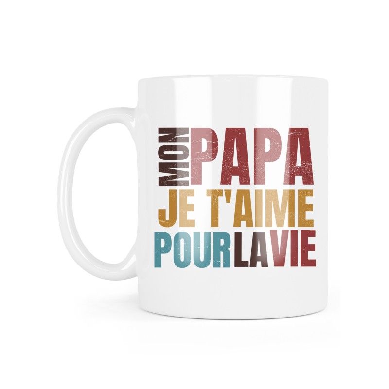 Mug céramique à message - Cadeau Fête des pères - Mon papa je t'aime pour la vie