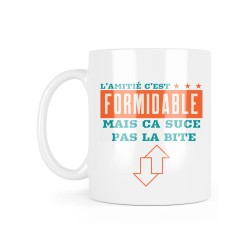Mug céramique à message - Cadeau humour - L'amitié c'est formidable mais ca suce pas la bite