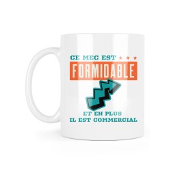 Mug céramique à message - Cadeau Métiers - Ce mec est formidable et en plus il est commercial