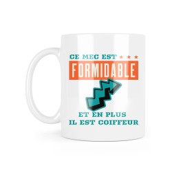 Mug céramique à message - Cadeau Métiers - Ce mec est formidable et en plus il est coiffeur