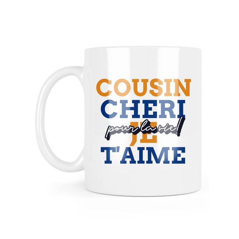 Mug céramique à message - Cadeau famille - Cousin chéri je t'aime pour la vie